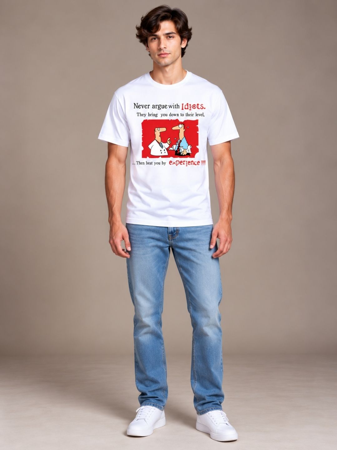Never Argue With Idiots. They Bring You Down To Their Level, Then Beat You With Experience white t-shirt by Offbeat, worn by a model