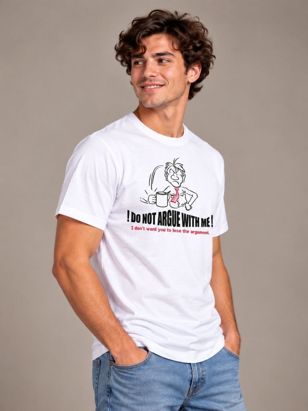 Do Not Argue With Me! I Don't Want You To Lose The Argument white t-shirt by Offbeat, right side